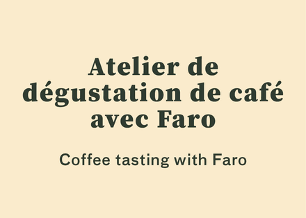 Atelier dégustation de cafés avec Faro