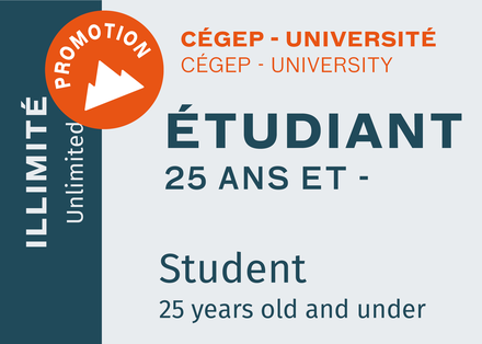 Passe Illimitée Étudiant (25 ans ou moins) Cegep / Université 24-25