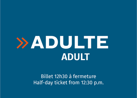 Billet de 12h30-fermeture - Adulte