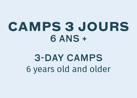 Camps 3 jours - 6 ans et +