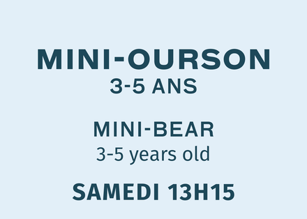 Mini Ourson- Samedi 13:15