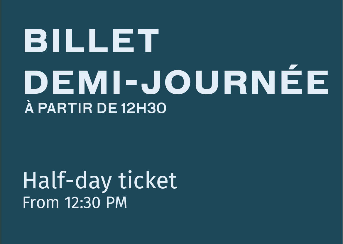 Billet demi-journée (à partir de 12h30)